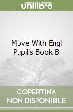 Move With Engl Pupil's Book B libro