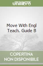 Move With Engl Teach. Guide B libro