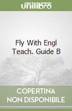 Fly With Engl Teach. Guide B libro