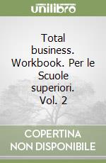 Total business. Workbook. Per le Scuole superiori. Vol. 2 libro usato