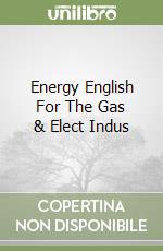 Energy English For The Gas & Elect Indus libro