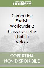 Cambridge English Worldwide 2 Class Cassette (British Voices libro