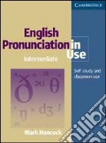 English pronunciation in use. Intermediate. Per le Scuole superiori libro