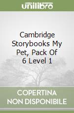 Cambridge Storybooks My Pet, Pack Of 6 Level 1 libro