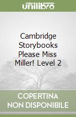 Cambridge Storybooks Please Miss Miller! Level 2 libro