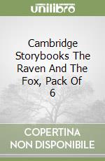 Cambridge Storybooks The Raven And The Fox, Pack Of 6 libro