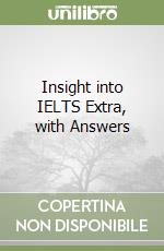 Insight into IELTS Extra, with Answers libro