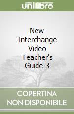 New Interchange Video Teacher's Guide 3