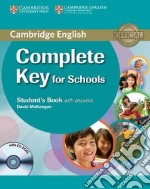 Cambridge English. Complete key for schools. Student's book. With answers. Per le Scuole superiori. Con CD-ROM. Con espansione online libro