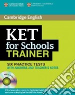 KET for school trainer. Practice tests with answers. Per le Scuole superiori. Con CD Audio libro