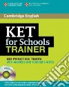 KET for school trainer. Practice tests with answers. Per le Scuole superiori. Con CD Audio libro di SAXBY KAREN