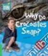 Rees Factbook 3 Why Do Crocodiles Snap? libro di Peter Rees