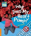 Bethune Factbook 6 Why Does My Heart Pump? libro