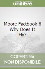 Moore Factbook 6 Why Does It Fly?