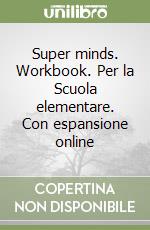 Super minds. Workbook. Per la Scuola elementare. Con espansione online libro