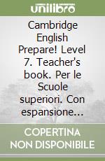 Cambridge English Prepare! Level 7. Teacher's book. Per le Scuole superiori. Con espansione online. Con DVD-ROM libro