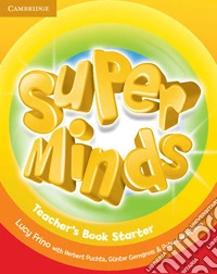 Super minds. Level Starter. Teacher's book. Per la Scuola elementare