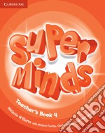 Super minds. Level 4. Teacher's book. Per la Scuola elementare libro