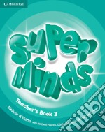 Super minds. Level 3. Teacher's book. Per la Scuola elementare libro