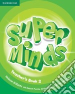 Super minds. Level 2. Teacher's book. Per la Scuola elementare libro