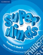 Super minds. Level 1. Teacher's book. Per la Scuola elementare libro