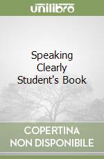 Speaking Clearly Student's Book libro