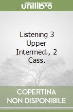 Listening 3 Upper Intermed., 2 Cass. libro