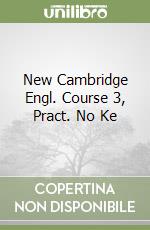 New Cambridge Engl. Course 3, Pract. No Ke libro