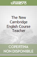 The New Cambridge English Course Teacher