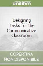 Designing Tasks for the Communicative Classroom libro