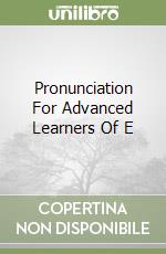 Pronunciation For Advanced Learners Of E libro