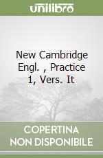 New Cambridge Engl. , Practice 1, Vers. It libro