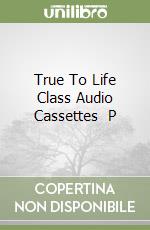 True To Life Class Audio Cassettes (3) P libro