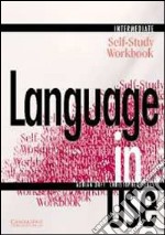 Language in use. Intermediate. Self-study workbook. Per le Scuole superiori. Vol. 3