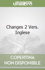 Changes 2 Vers. Inglese libro