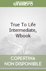 True To Life Intermediate, Wbook libro