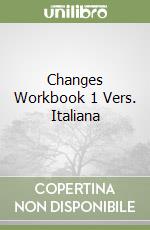 Changes Workbook 1 Vers. Italiana libro