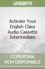 Activate Your English Class Audio Cassette Intermediate libro