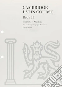 The Cambridge Latin Course. Cambridge School Classics Project. Book 2: Worksheet Masters