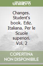 Changes. Student's book. Ediz. Italiana. Per le Scuole superiori. Vol. 2