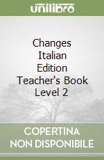 Changes Italian Edition Teacher's Book Level 2 libro