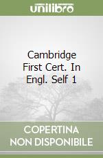 Cambridge First Cert. In Engl. Self 1 libro