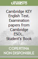 Cambridge KEY English Test. Examination papers from Cambridge ESOL. Student's Book libro