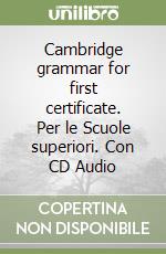 Cambridge grammar for first certificate. Per le Scuole superiori. Con CD Audio libro