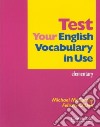 Test Your English Vocabulary in Use: Elementary libro di Michael McCarthy