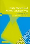 Study Abroad And Second Language Use libro