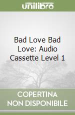 Bad Love Bad Love: Audio Cassette Level 1 libro