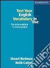 Test your english vocabulary in use. Pre-intermediate and intermediate. Per le Scuole superiori libro