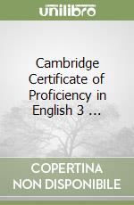 Cambridge Certificate of Proficiency in English 3 ... libro