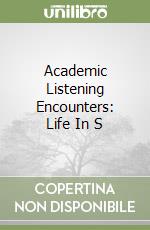 Academic Listening Encounters: Life In S libro